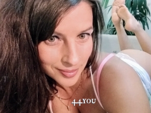 44you